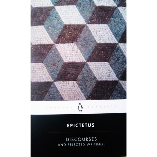 Discourses and Selected Writings by Epictetus