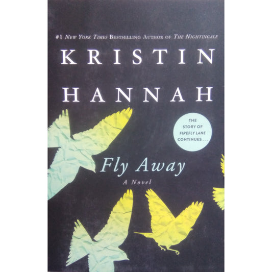 Fly Away - A Novel by Kristin Hannah