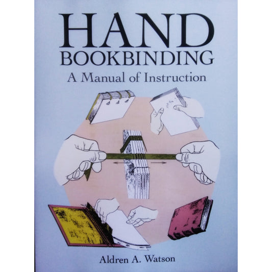 Hand Bookbinding A Manual of Instruction by Aldren A. Watson