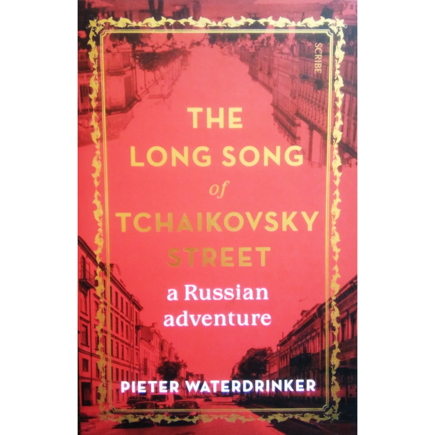 The Long Song of Tchaikovsky Street : A Russian Adventure by Pieter Waterdrinker