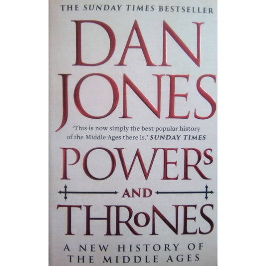 Powers and Thrones : A New History of the Middle Ages by Dan Jones