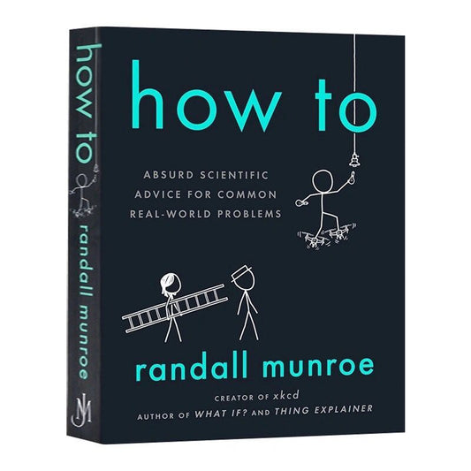 What If? and How To? by Randall Munroe